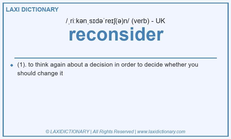 Definition reconsider in British English
