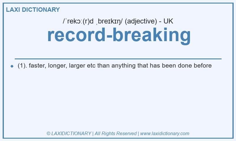 Definition record-breaking in British English