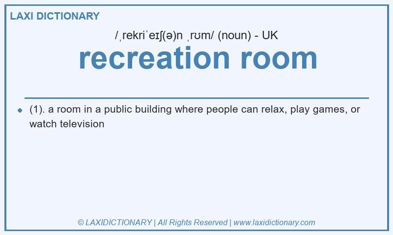 Definition recreation room in British English