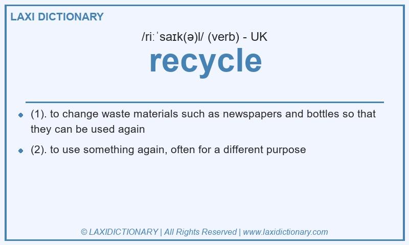 Definition recycle in British English