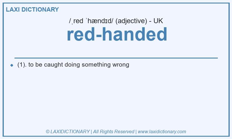 Definition red-handed in British English