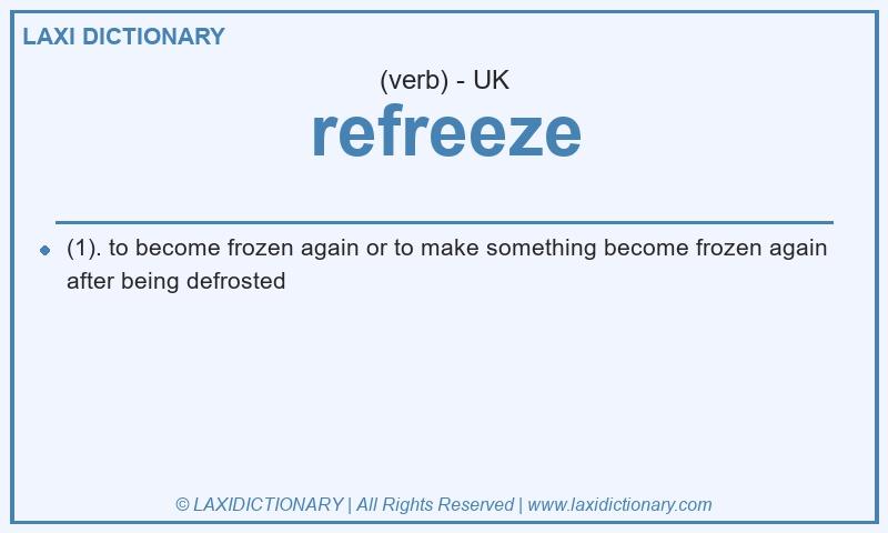 Definition refreeze in British English