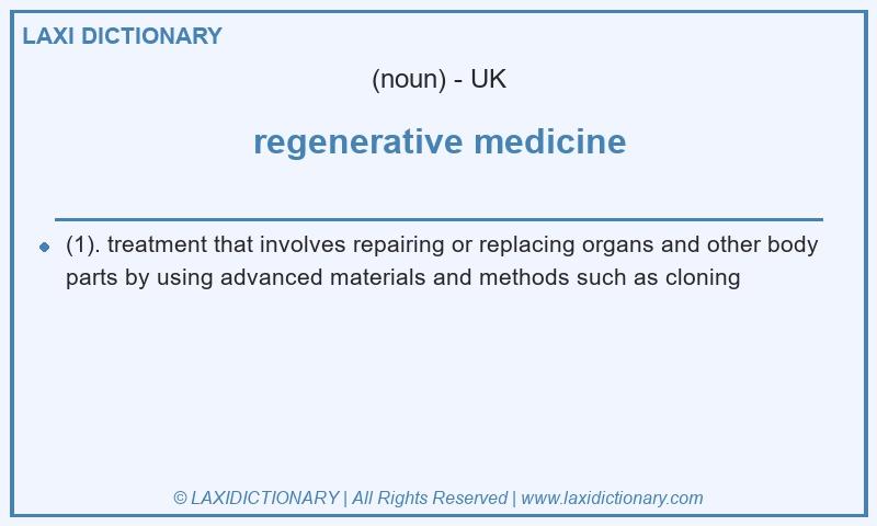 Definition regenerative medicine in British English