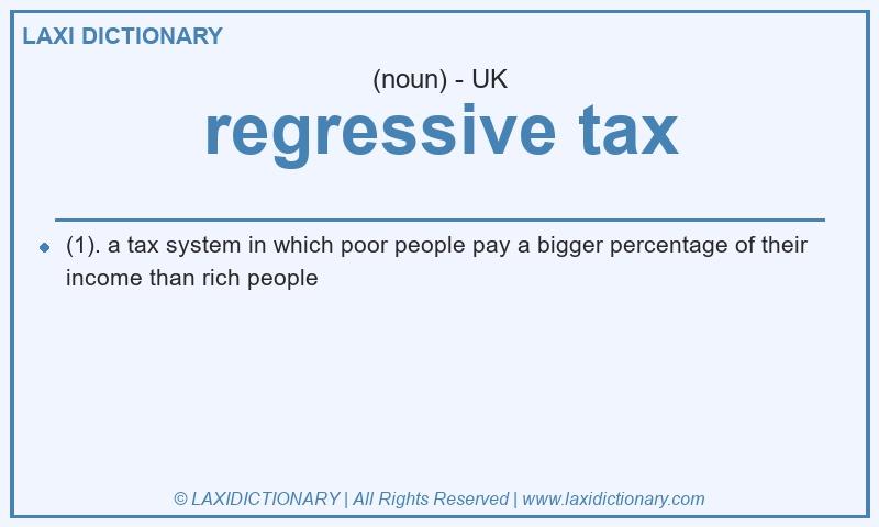 Definition regressive tax in British English
