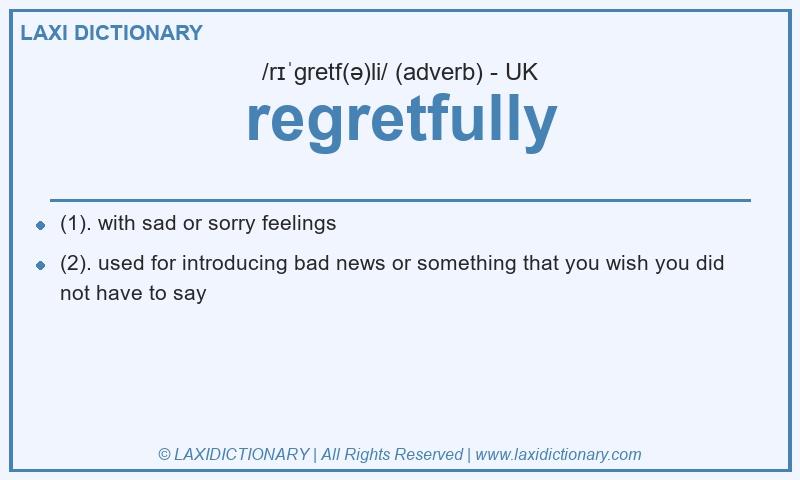 Definition regretfully in British English