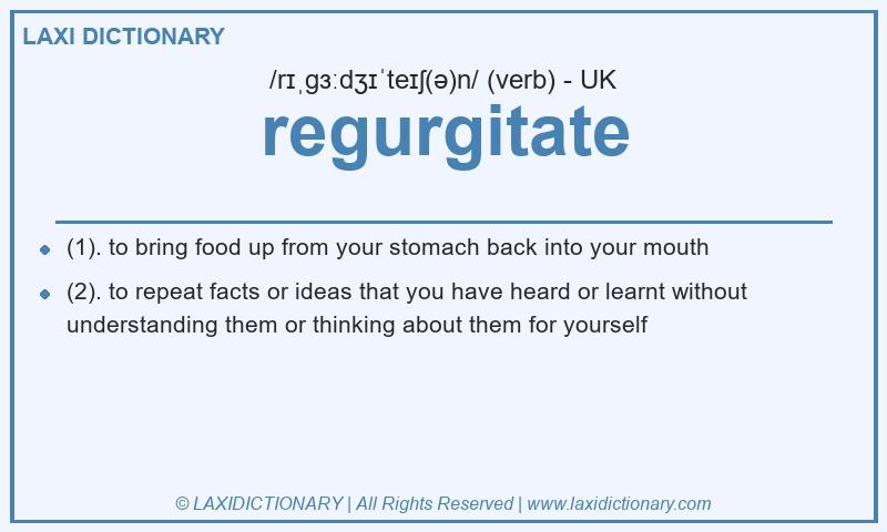 Definition regurgitate in British English