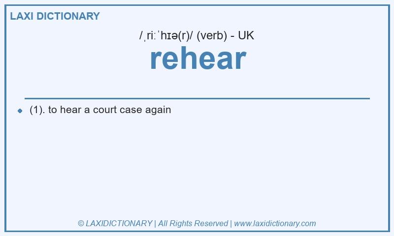 Definition rehear in British English