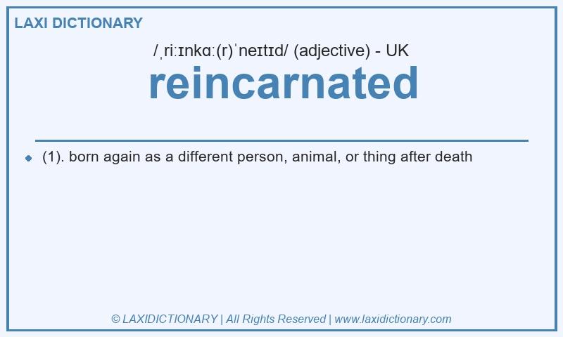 Definition reincarnated in British English