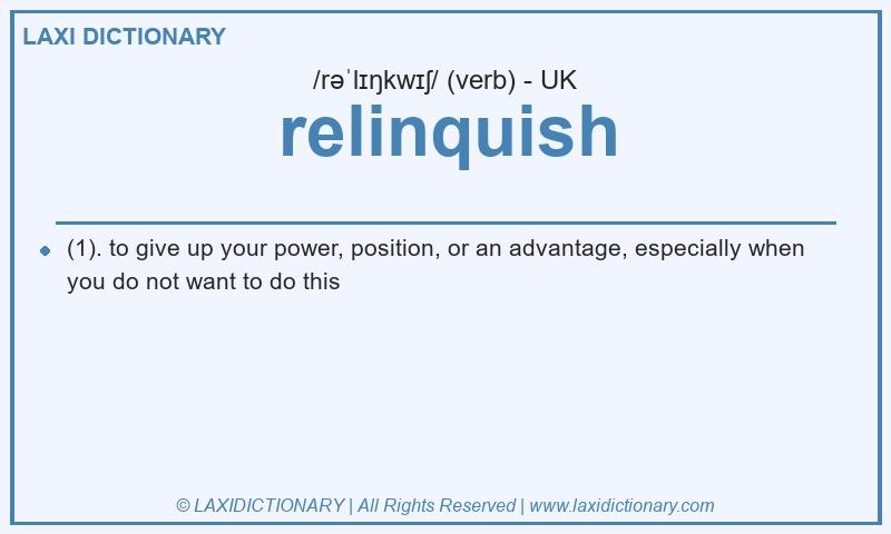 Definition relinquish in British English