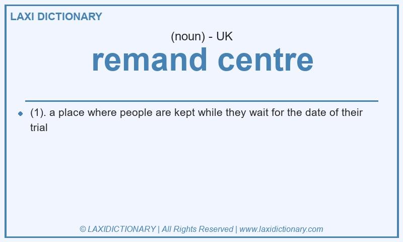 Definition remand centre in British English
