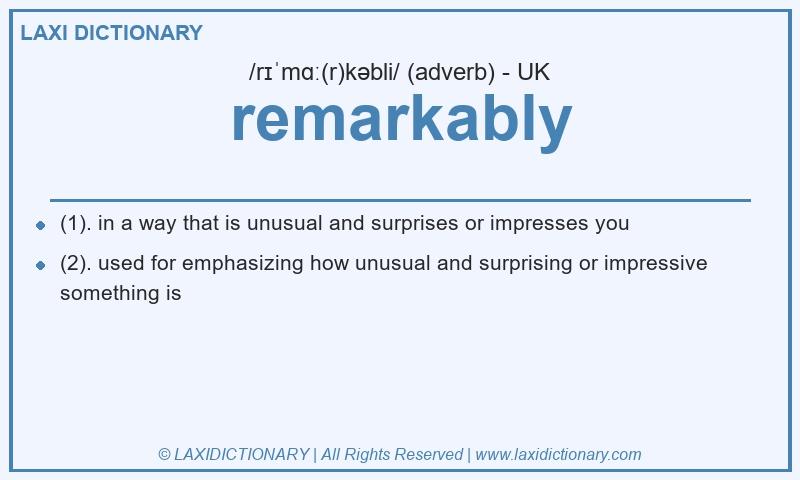 Definition remarkably in British English