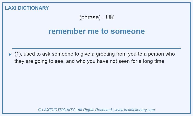 Definition remember me to someone in British English