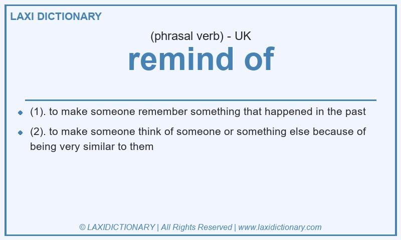 Definition remind of in British English