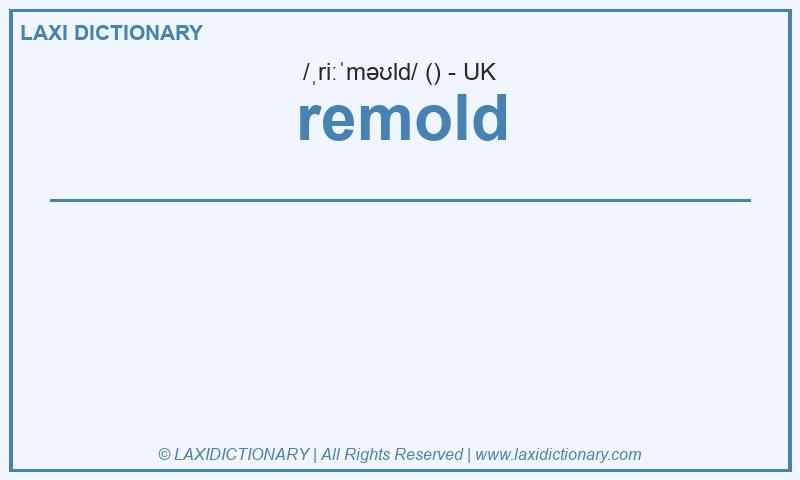 Definition remold in British English
