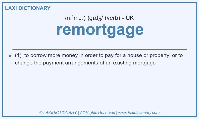 Definition remortgage in British English