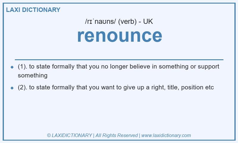 Definition renounce in British English