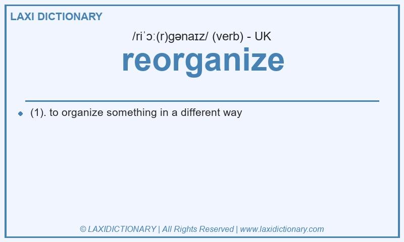 Definition reorganize in British English