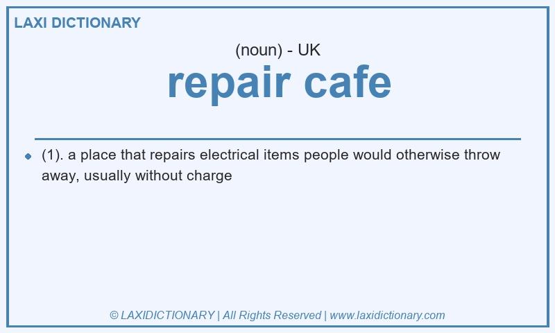 Definition repair cafe in British English