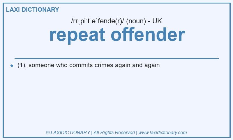 Definition repeat offender in British English
