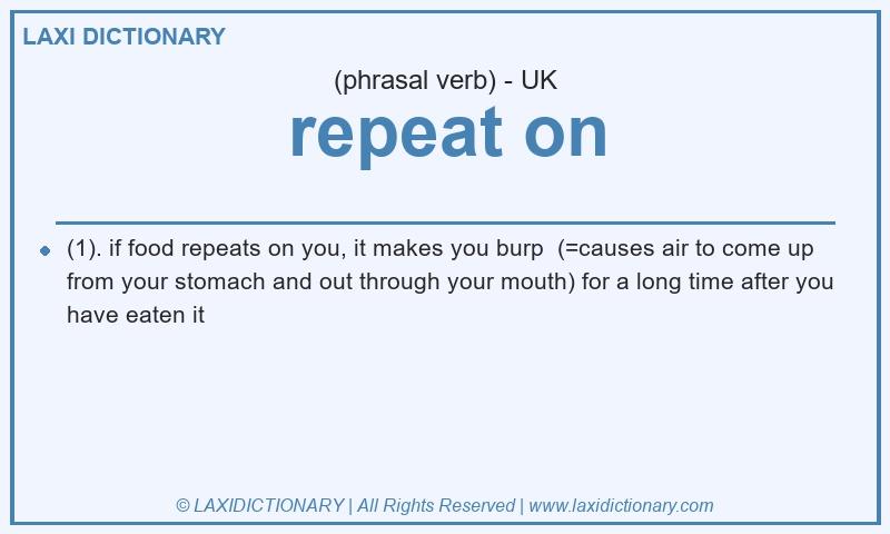 Definition repeat on in British English