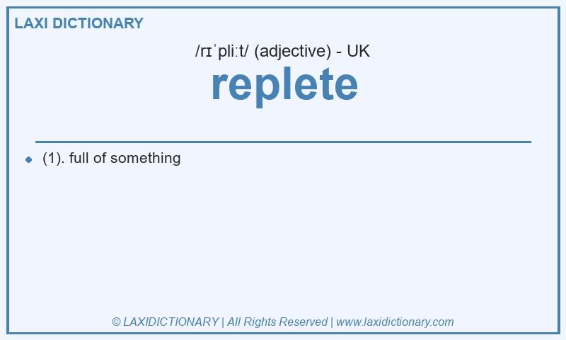 Definition replete in British English