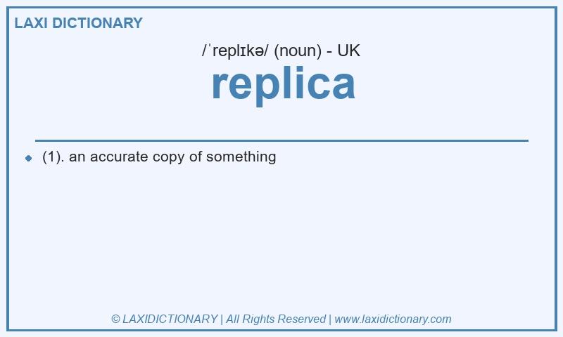 Definition replica in British English