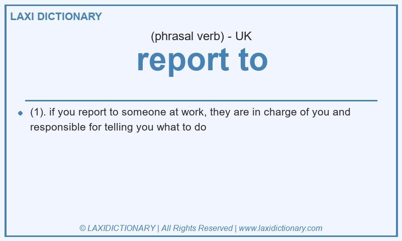 Definition report to in British English