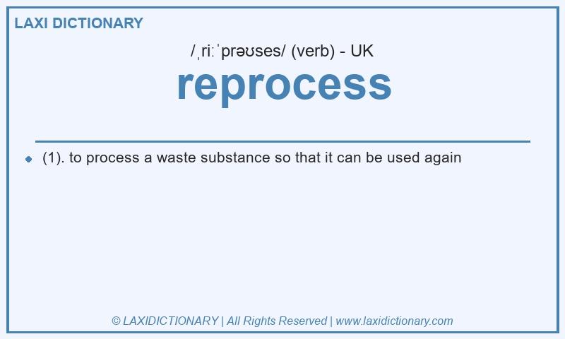 Definition reprocess in British English