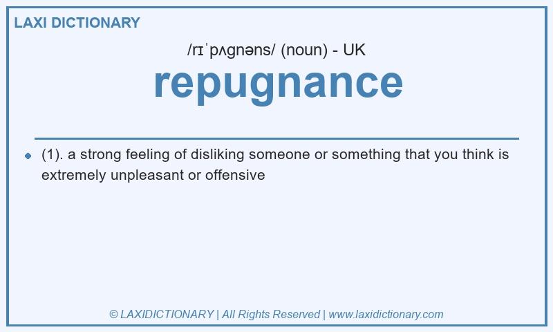 Definition repugnance in British English