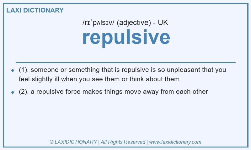 Definition repulsive in British English