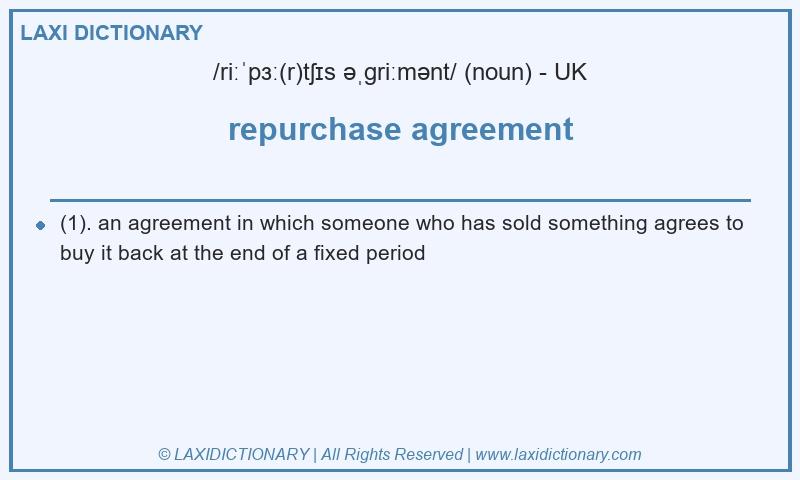 Definition repurchase agreement in British English
