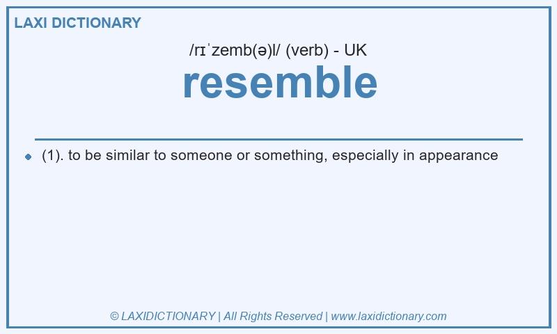 Definition resemble in British English