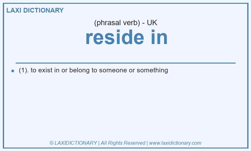 Definition reside in in British English