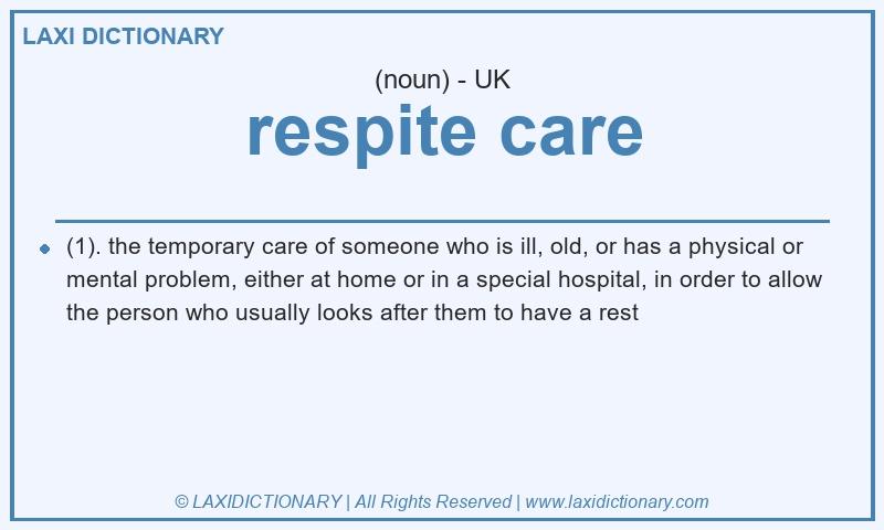 Definition respite care in British English