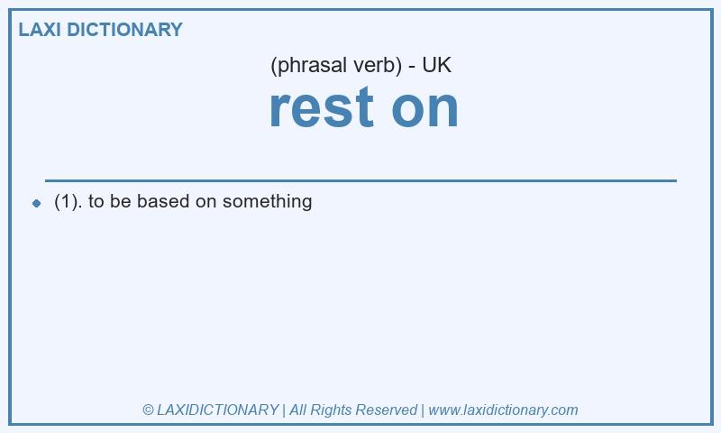 Definition rest on in British English