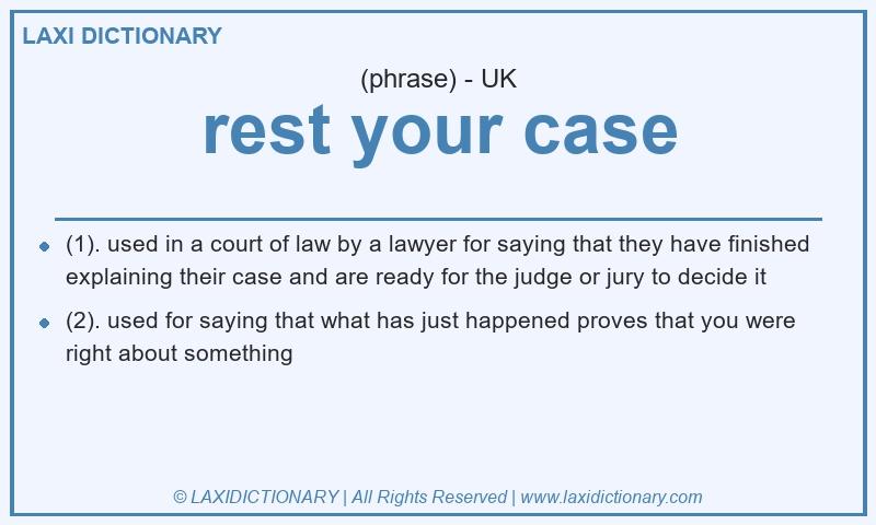 Definition rest your case in British English