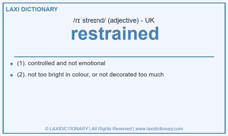Definition restrained in British English