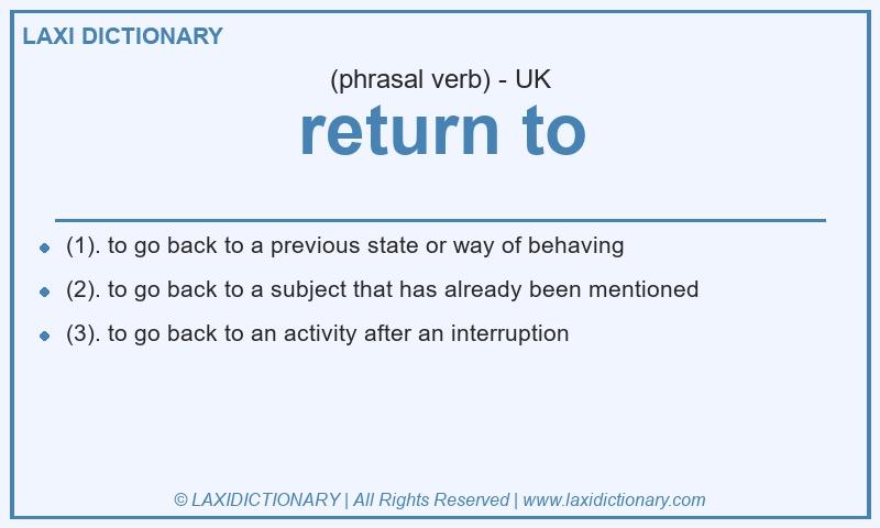Definition return to in British English
