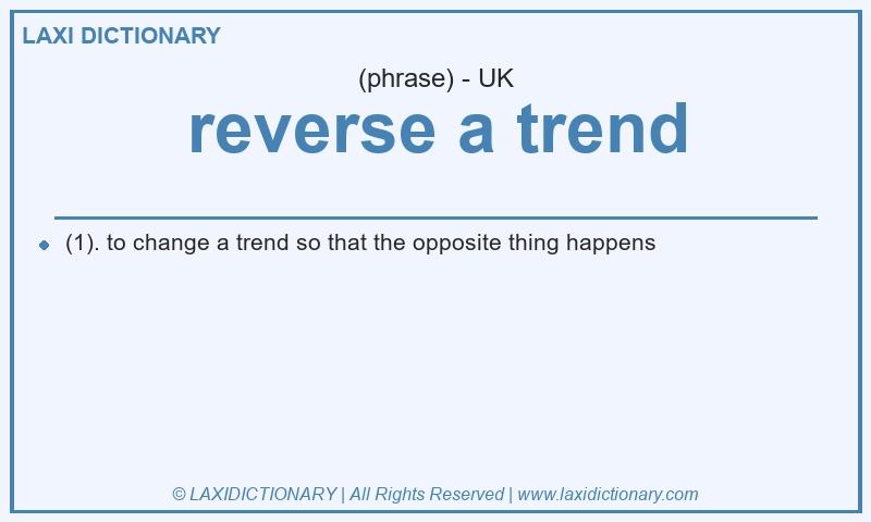 Definition reverse a trend in British English