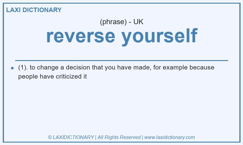 Definition reverse yourself in British English