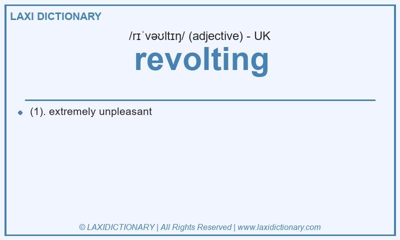 Definition revolting in British English