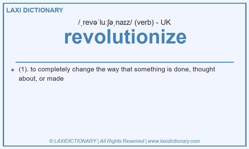 Definition revolutionize in British English