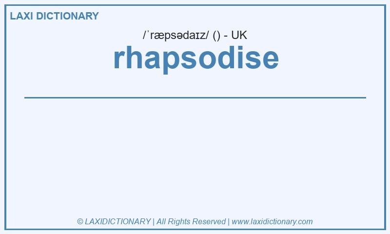 Definition rhapsodise in British English