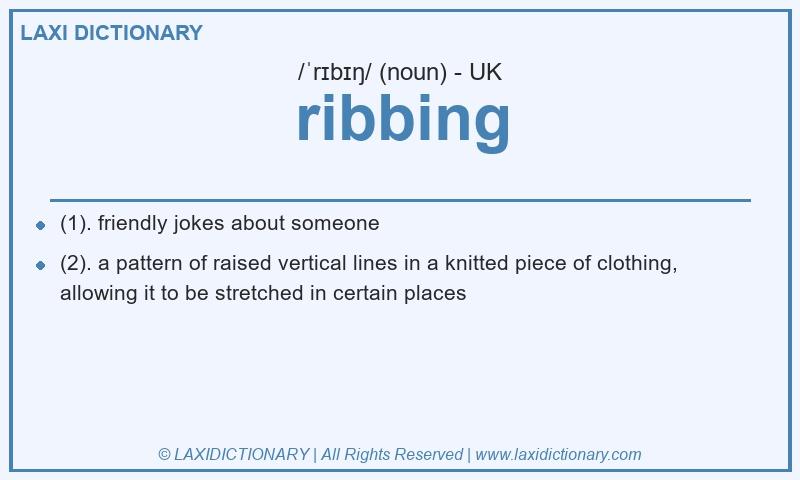 Definition ribbing in British English