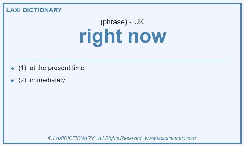 Definition right now in British English