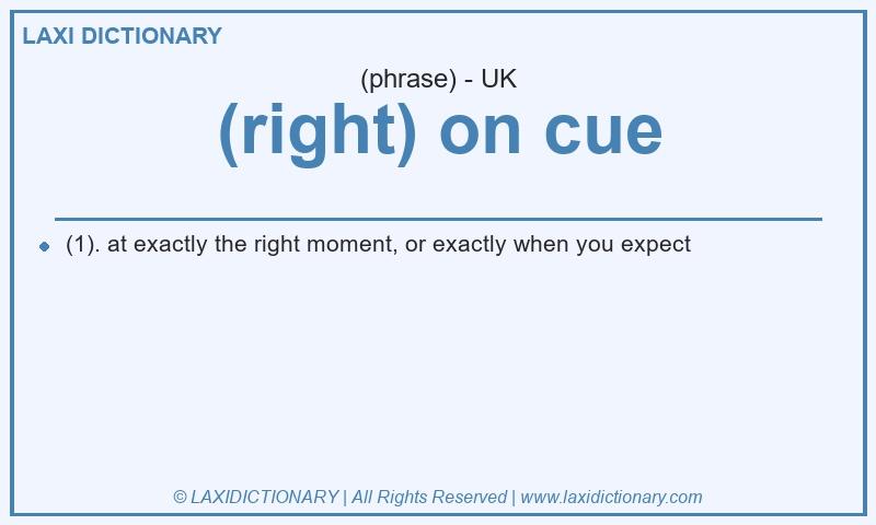 Definition (right) on cue in British English