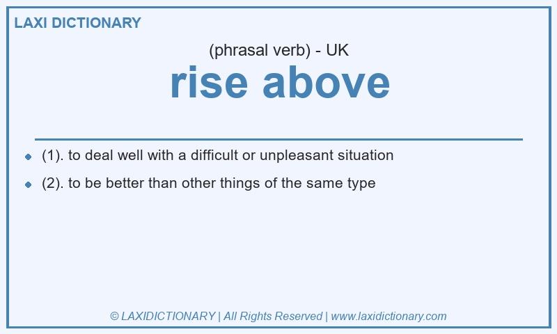 Definition rise above in British English