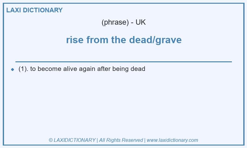 Definition rise from the dead/grave in British English
