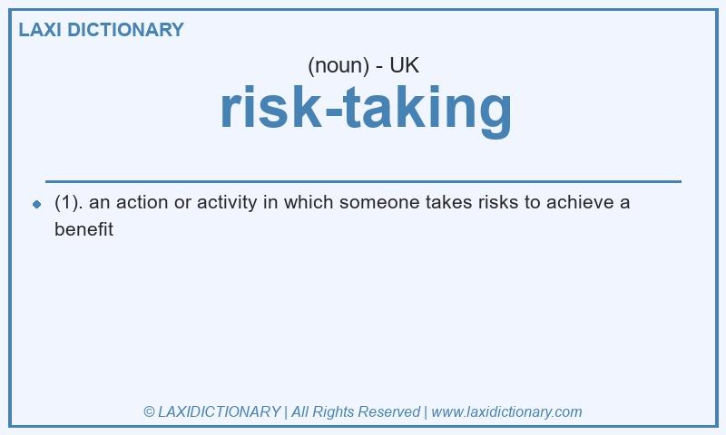 Definition risk-taking in British English