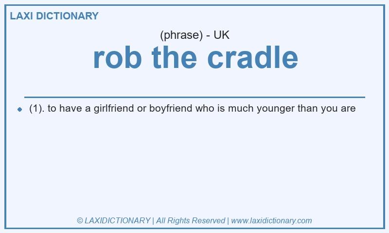 Definition rob the cradle in British English